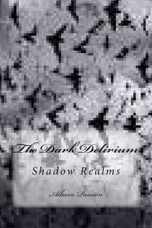 The Dark Delirium de Alburn Passion