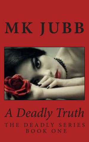 A Deadly Truth de Mk Jubb