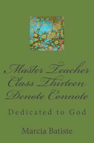 Master Teacher Class Thirteen Denote Connote de Wilson, Marcia Batiste Smith