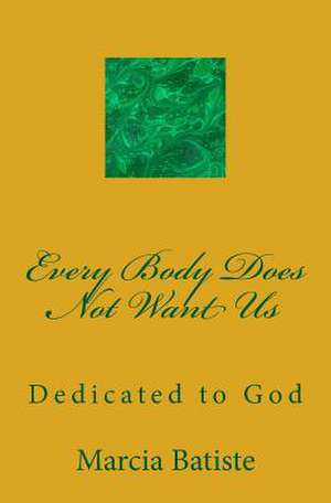 Every Body Does Not Want Us de Wilson, Marcia Batiste Smith