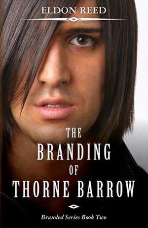 The Branding of Thorne Barrow de Eldon Reed