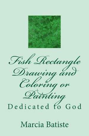 Fish Rectangle Drawing and Coloring or Painting de Wilson, Marcia Batiste Smith