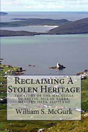 Reclaiming a Stolen Heritage de William S. McGurk