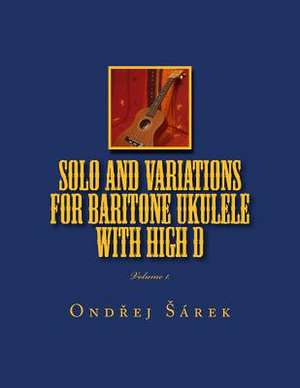 Solo and Variations for Bartitone Ukulele with High D de Ondrej Sarek