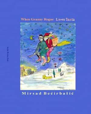 When Granny Rogue Loves Santa de Mirsad Becirbasic