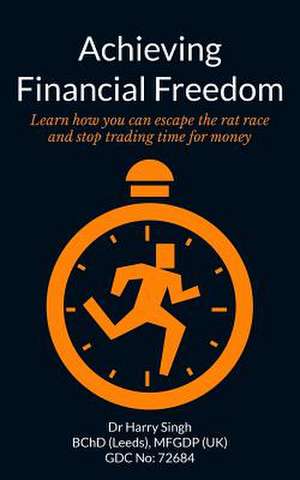 Achieving Financial Freedom de Harry Singh