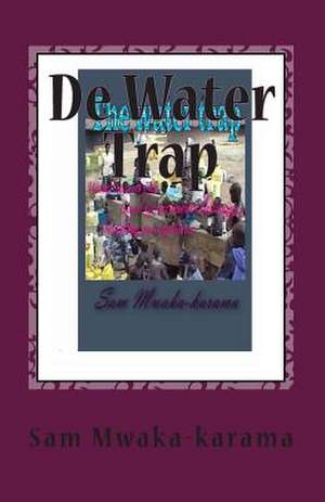 de Water Trap de MR Sam Mwaka-Karama G.