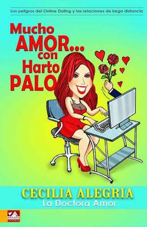 Mucho Amor...Con Harto Palo de Cecilia Alegria