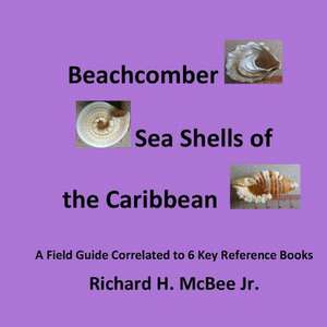 Beachcomber Seashells of the Caribbean de MR Richard H. McBee Jr