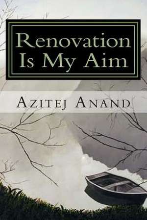 Renovation Is My Aim de MR Azitej Anand