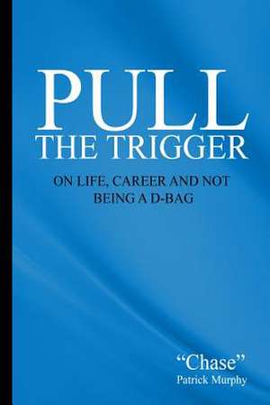 Pull the Trigger de Chase Patrick Murphy