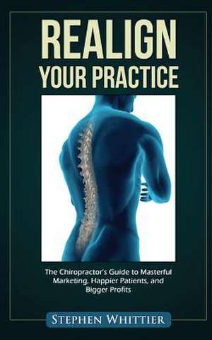 Realign Your Practice de Stephen Whittier