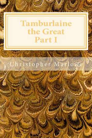 Tamburlaine the Great Part I de Christopher Marlowe