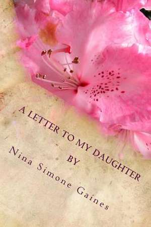 A Letter to My Daughter de MS Nina Simone Gaines