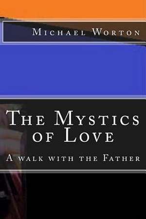 The Mystics of Love de Michael Worton