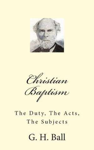 Christian Baptism de George H. Ball