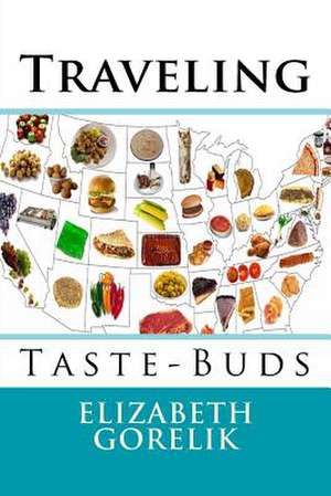 Traveling Taste-Buds de Elizabeth Gorelik