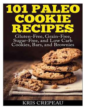 101 Paleo Cookie Recipes de Kris Crepeau