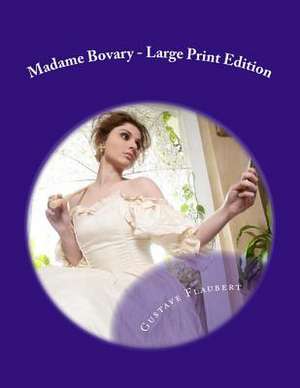 Madame Bovary - Large Print Edition de Gustave Flaubert