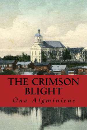 The Crimson Blight de Ona Eirosiute Algminiene