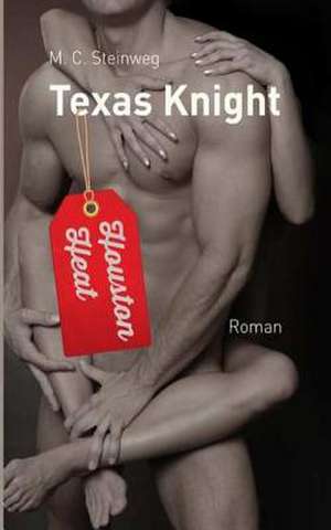 Texas Knight - Houston Heat de M. C. Steinweg