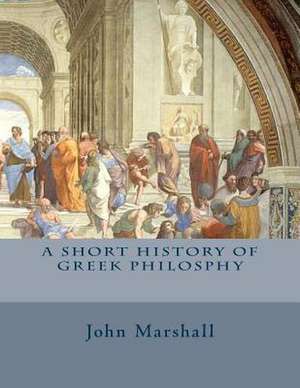 A Short History of Greek Philosphy de John Marshall