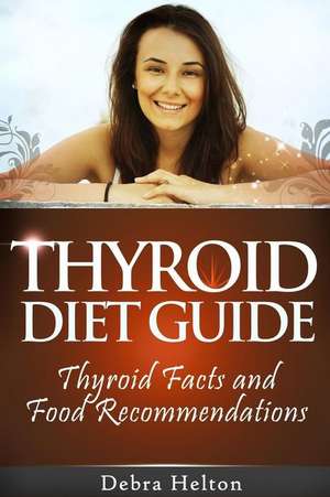 Thyroid Diet Guide de Debra Helton