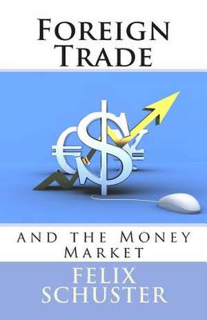 Foreign Trade and the Money Market de Felix Schuster