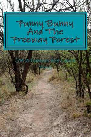 Funny Bunny and the Freeway Forest de J. M. Williamson