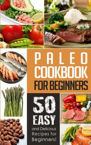 Paleo Cookbook for Beginners de Natalie Ray