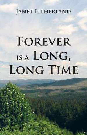 Forever Is a Long, Long Time: Book Two de Janet Litherland