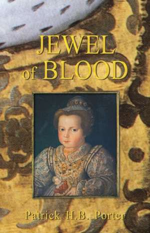 Jewel of Blood de Patrick H. B. Porter