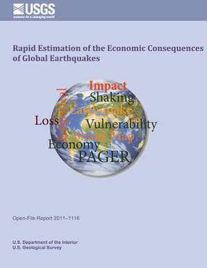 Rapid Estimation of the Economic Consequences of Global Earthquakes de U. S. Department of the Interior