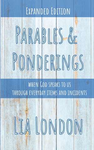 Parables & Ponderings de Lia London