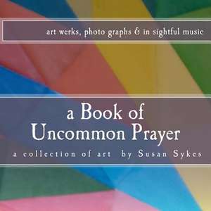 A Book of Uncommon Prayer de Susan Sykes