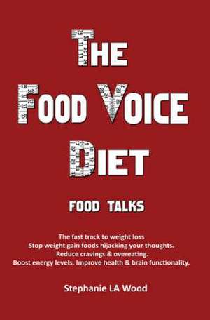 The Food Voice Diet de Stephanie La Wood