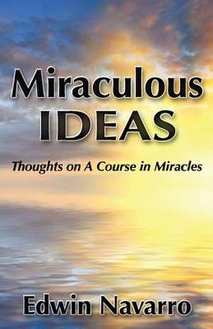 Miraculous Ideas de Edwin Navarro