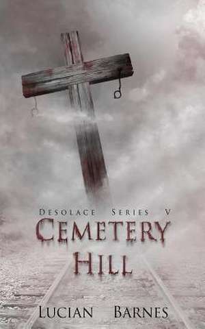 Cemetery Hill de Lucian Barnes