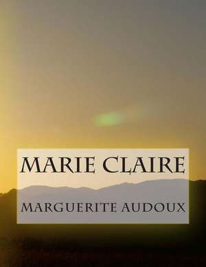 Marie Claire de Mme Marguerite Audoux