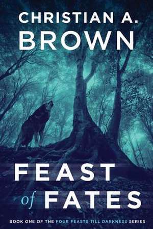 Feast of Fates de Christian a. Brown