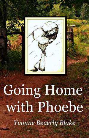 Going Home with Phoebe de Yvonne Beverly Blake