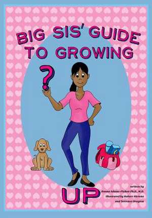 Big Sis' Guide to Growing Up de Dr Donna L. Adams-Pickett