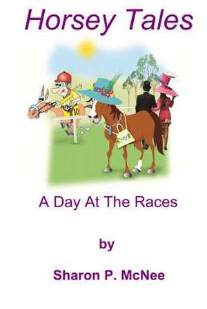 Horsey Tales - A Day at the Races de MS Sharon P. McNee