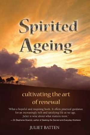 Spirited Ageing de Dr Juliet Batten