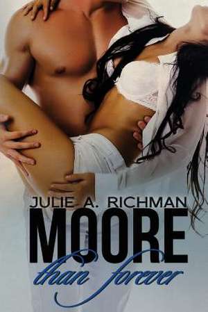 Moore Than Forever de Julie a. Richman