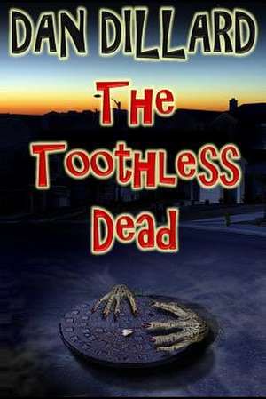 The Toothless Dead de Dan Dillard