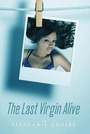 The Last Virgin Alive de Stephanie Crosby