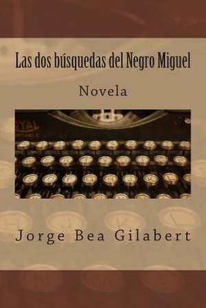 Las DOS Busquedas del Negro Miguel de Jorge Bea Gilabert