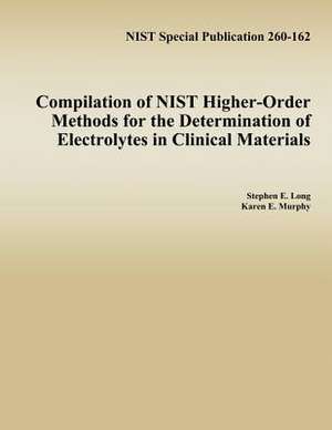 Compilation of Nist Higher-Order Methods for the Determination of Electrolytes in Clinical Materials de Stephen E. Long