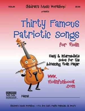 Thirty Famous Patriotic Songs for Violin de Newman, MR Larry E.